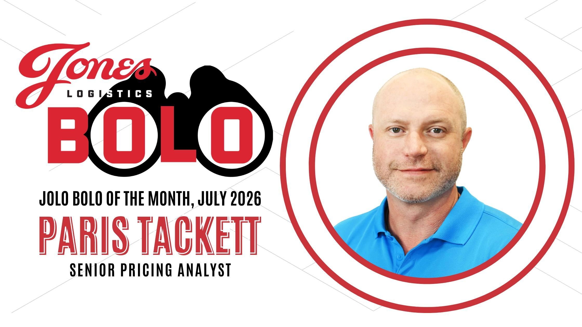 Jones Logistics honors Paris Tackett as the July 2026 JoLo BOLO Award winner for his commitment to improvement and collaboration in the workplace.