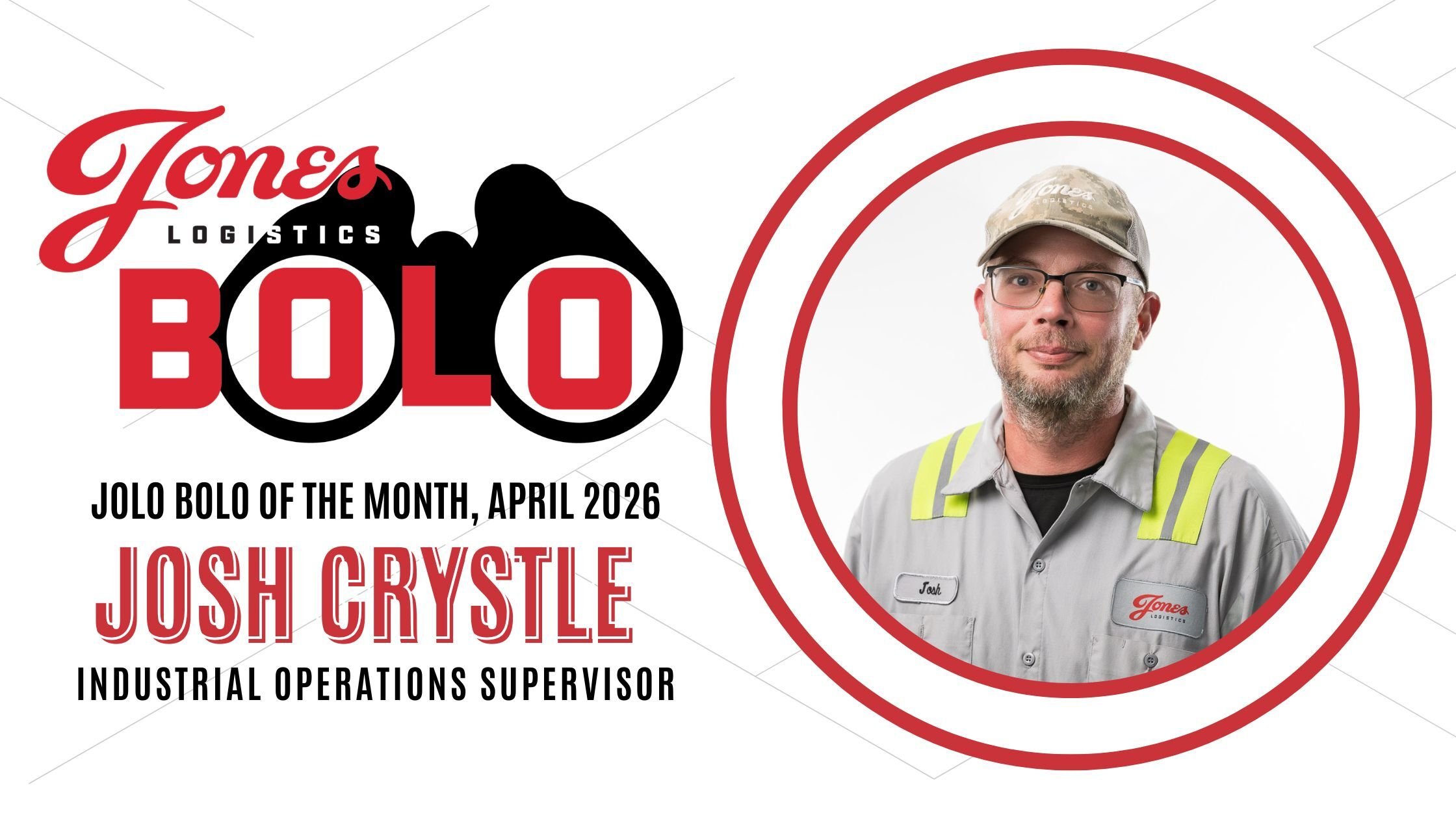 Jones Logistics proudly honors Joshua Crystle as the April 2026 JoLo BOLO Award winner for his exceptional leadership and commitment to the company's core values.